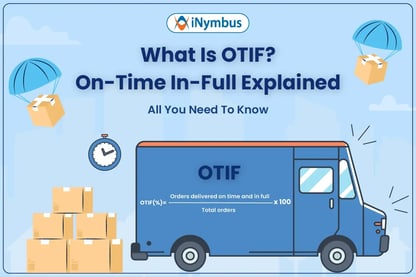 What Is OTIF? On-Time In-Full Explained: All You Need To Know